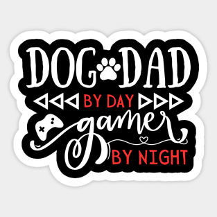 Funny Dog Dad Gift Idea Dog Dad by day Gamer by night Sticker